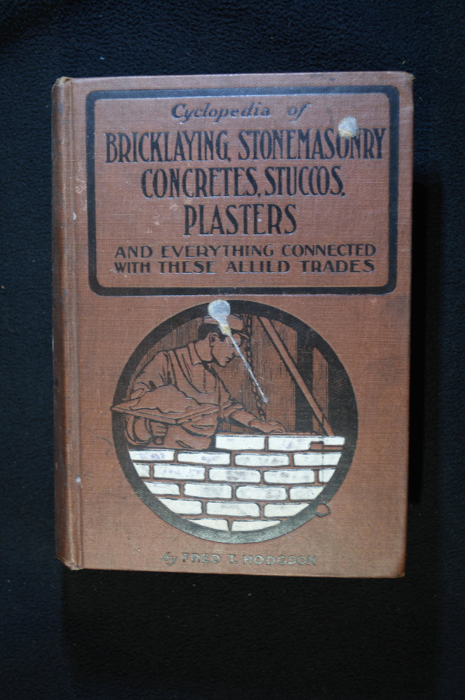 Cyclopedia of Bricklaying, Stonemasonry, 1920: Cyclopedia of Bricklaying, Stonemasonry, Concretes, Stuccos, Plasters by Fred T. Hodgson 1920. Book is in great shape with only 2 spots of damage on the front and back cover. The book contains 509 pag