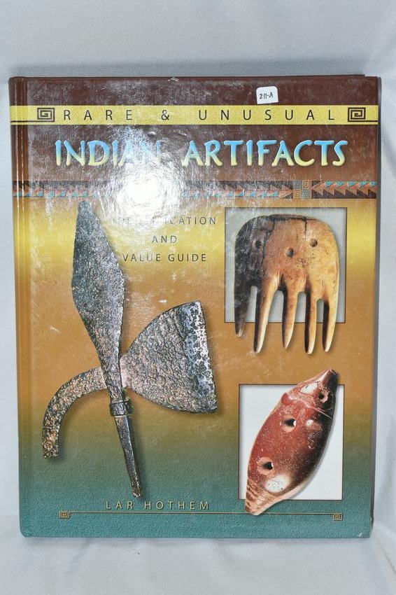 BOOK; (NEW) RARE AND UNUSUAL INDIAN ARTIFACTS, LAR: BOOK; (NEW) RARE AND UNUSUAL INDIAN ARTIFACTS, LAR HOTHEM, HARDBACK, 384 PAGES FULL OF GREAT PICTURES AND VALUES