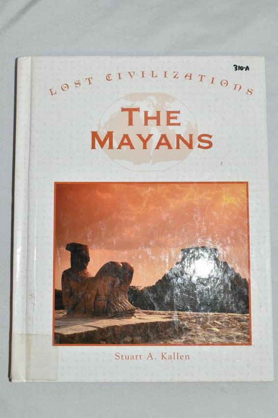 BOOK; LOST CIVILIZATIONS THE MAYANS, STUART KALLEN, 112: BOOK; LOST CIVILIZATIONS THE MAYANS, STUART KALLEN, 112 PAGES, HARDBACK BOOK