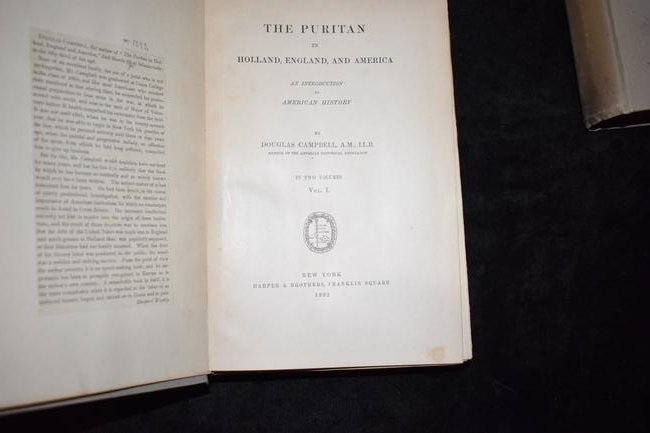 1892 The Puritan in Holland, England and America 1st Ed: The Puritan in Holland, England, and America: an Introduction to American History in Two Volumes by Douglas Campbell. Published by Harper & Brothers, Franklin Square, New York (1892). 1st Edition. 2 V