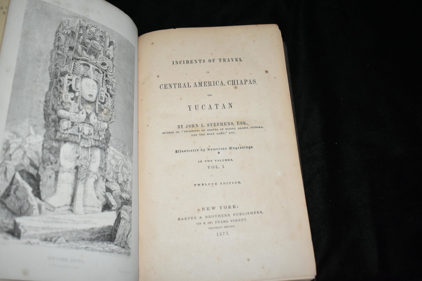 1871 Incidents of Travel in Central America: Incidents of Travel in Central America, Chiapas, and Yucatan by John L. Stephens. Published by New York: Harpers & Brothers (1871). Publishers original embossed black cloth hardback with gold gilt. Co