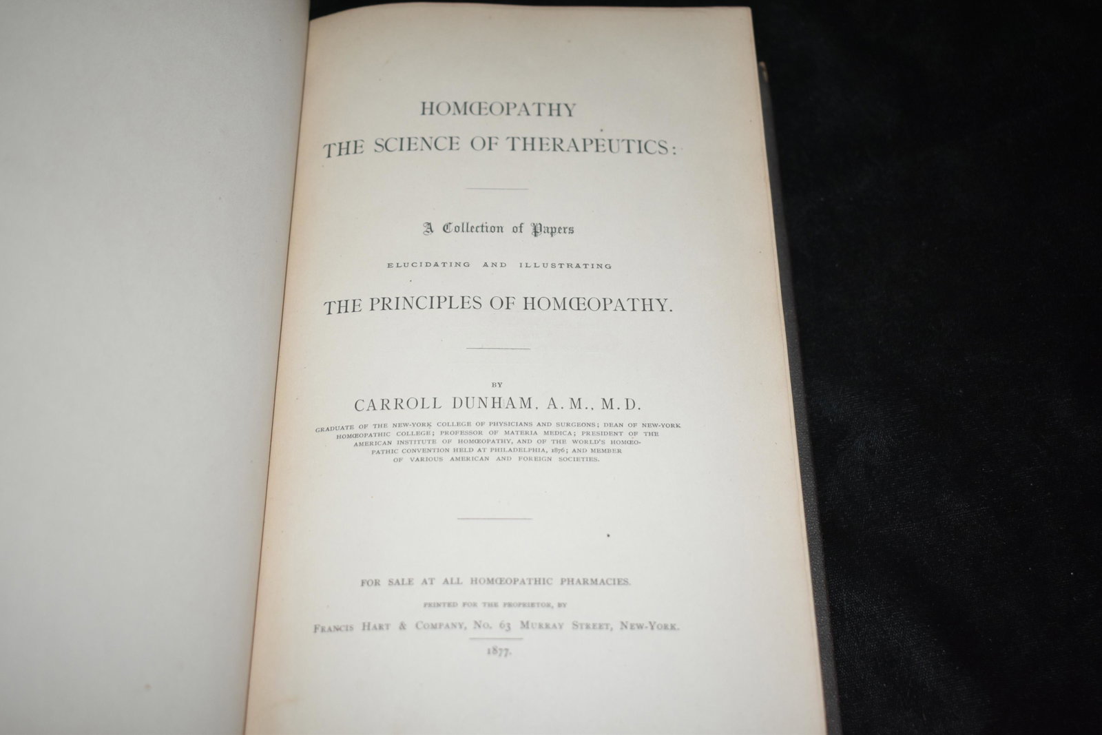 1877 Homoeopathy 1st Edition: Homoeopathy the Science of Therapeutics : a collection of papers elucidating and illustrating the principles of homoeopathy by Carroll Dunham. Published by New York : Francis Hart & Co. 1877. 1st Edit