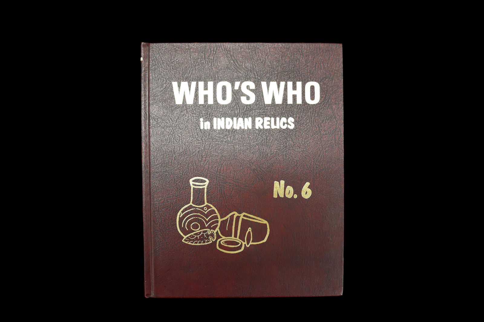 1st Edition 1986 Whose Who in Indian Relics, Vol 6, (1 of 8)