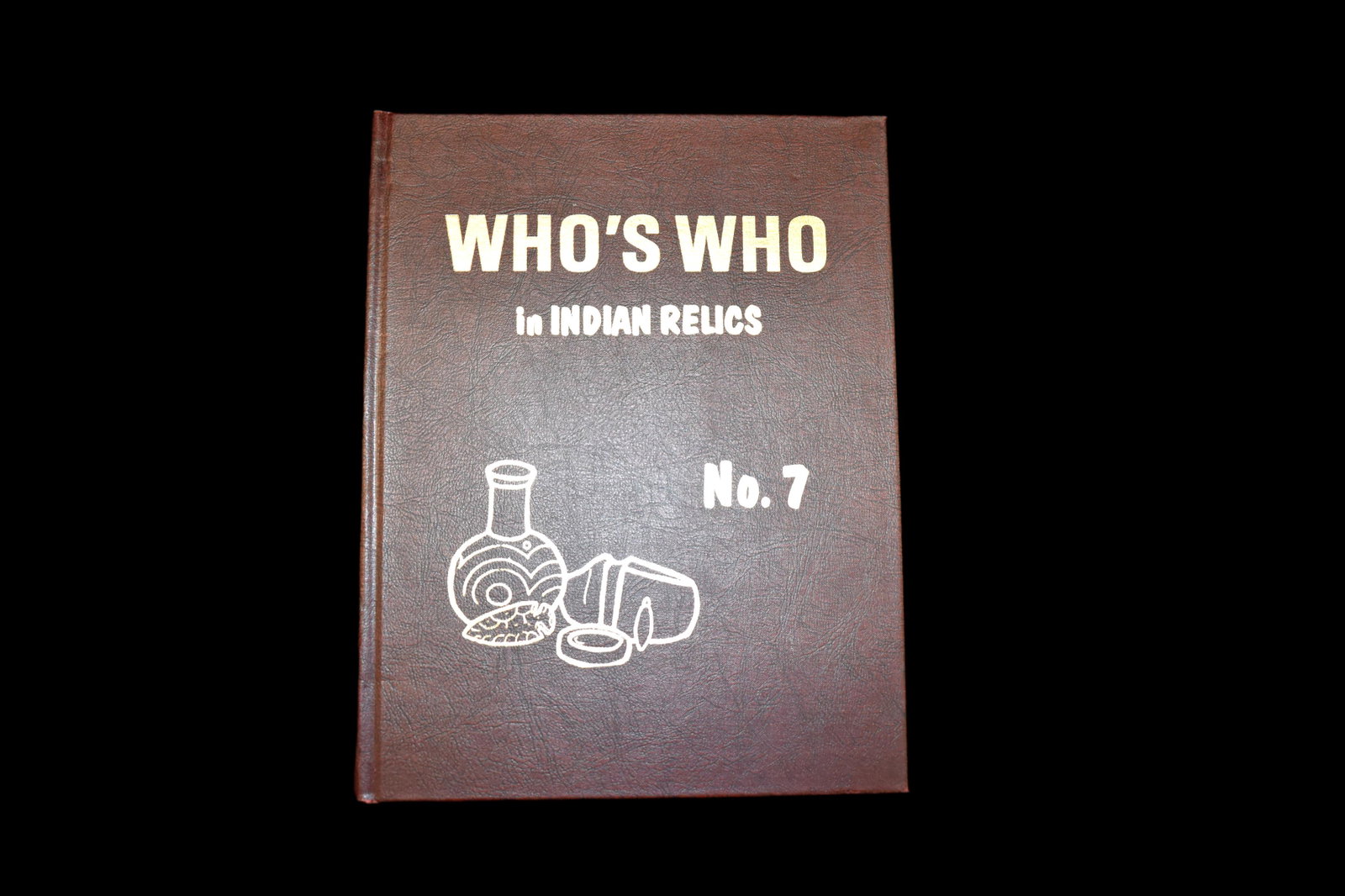 1st Edition Singed Copy, 1988 Whose Who in Indian: 1st Edition Singed Copy, 1988 Whose Who in Indian Relics, Vol 7, Hardback Books