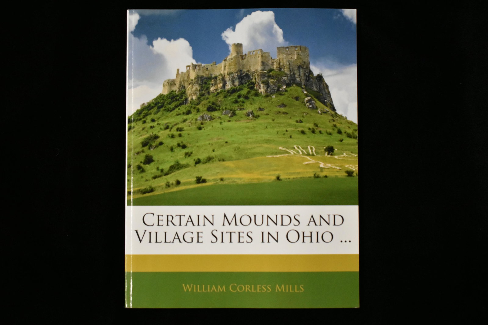 Certain Mound and Village Sites in Ohio: Certain Mound and Village Sites in Ohio