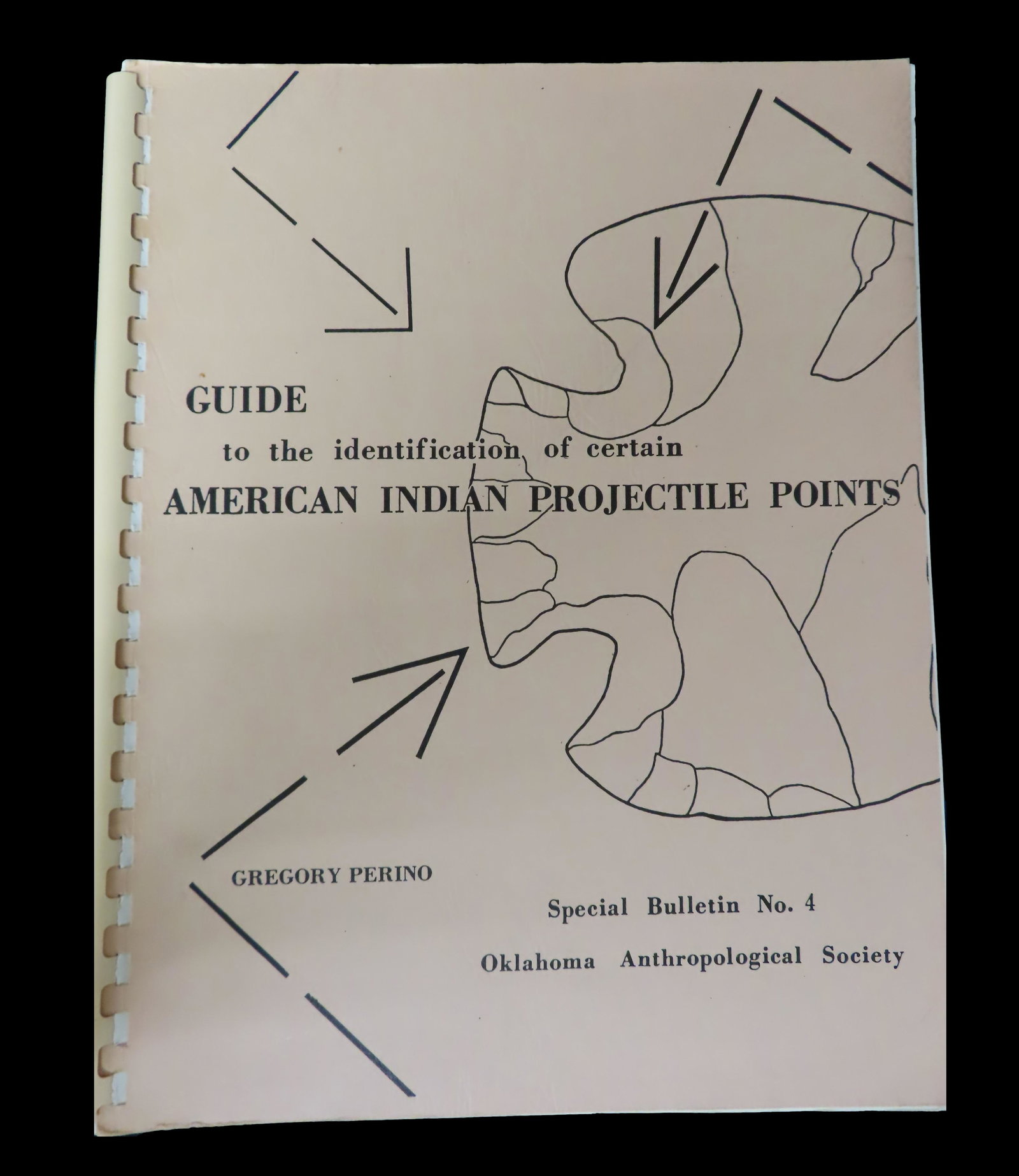 Guide to the identification of certain American Indian Projectile Points by: Gregory Perino, Special (1 of 2)