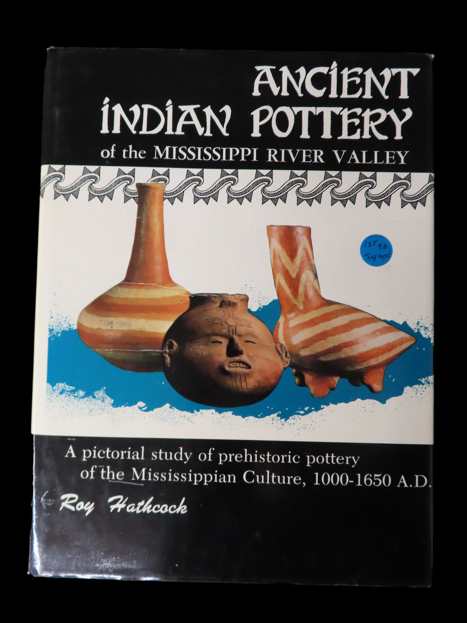 Ancient Indian Pottery of the Mississippi River Valley By: Roy Hathcock (1 of 3)