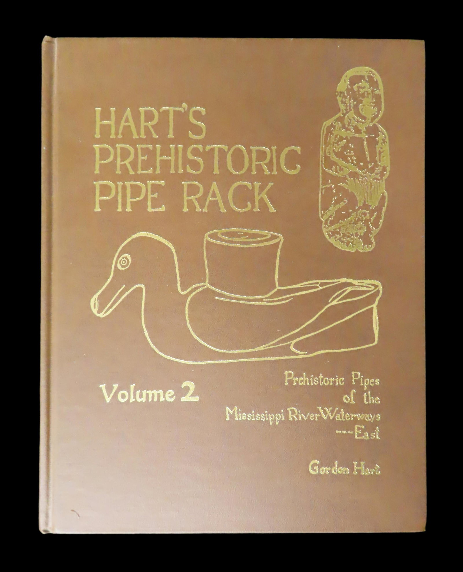 Hart's Prehistoric Pipe Rack, Vol. 2, Prehistoric Pipes of the Mississippi River Waterways- East by: (1 of 7)