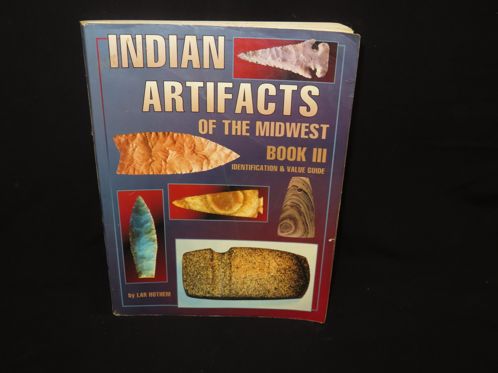 Lar Hothem Indian Artifacts of the Midwest Vol 3 (1 of 1)