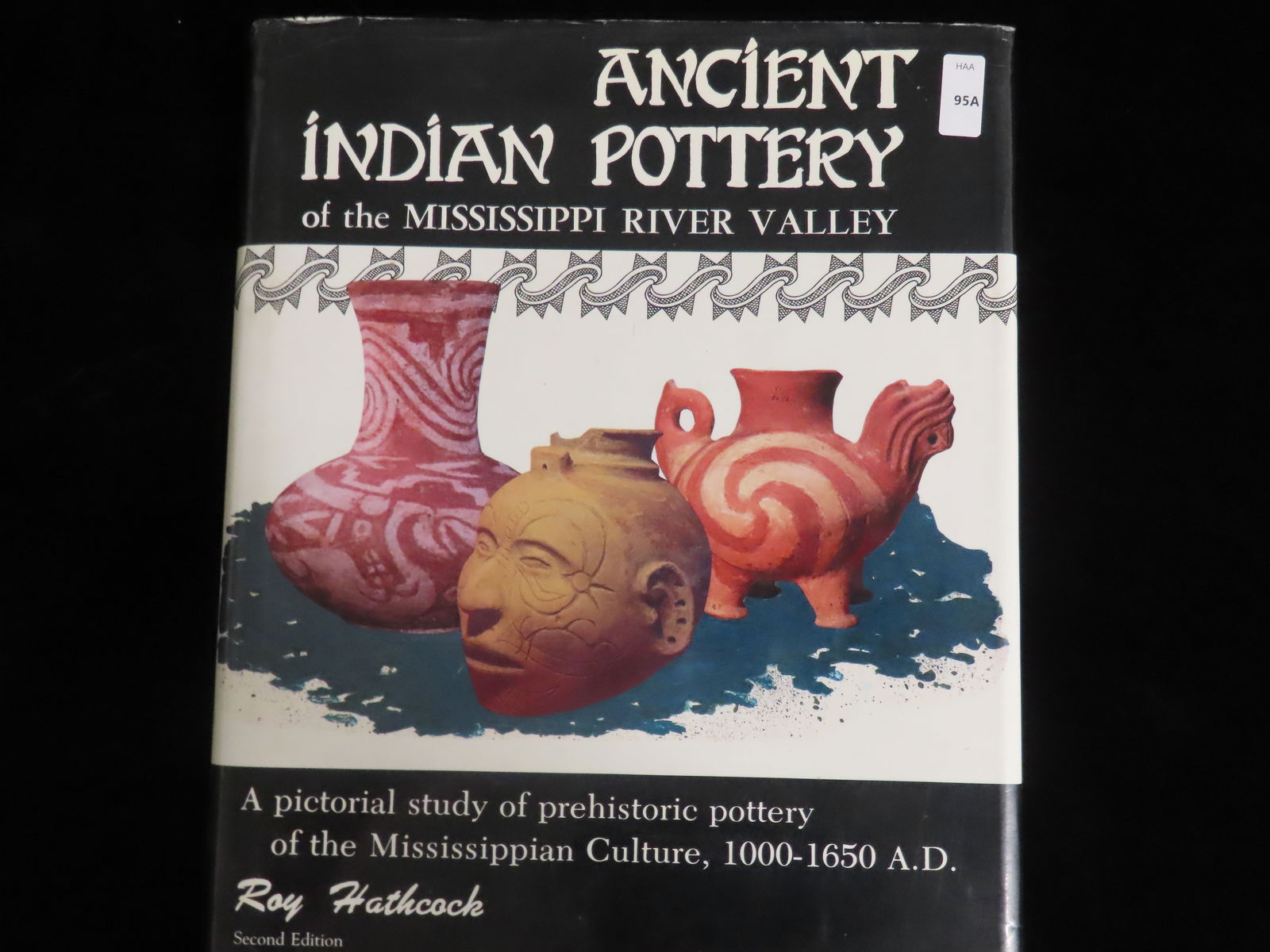 "Ancient Indian Pottery of the Mississippi River Valley" by Roy Hathcock- autographed and numbered (1 of 6)