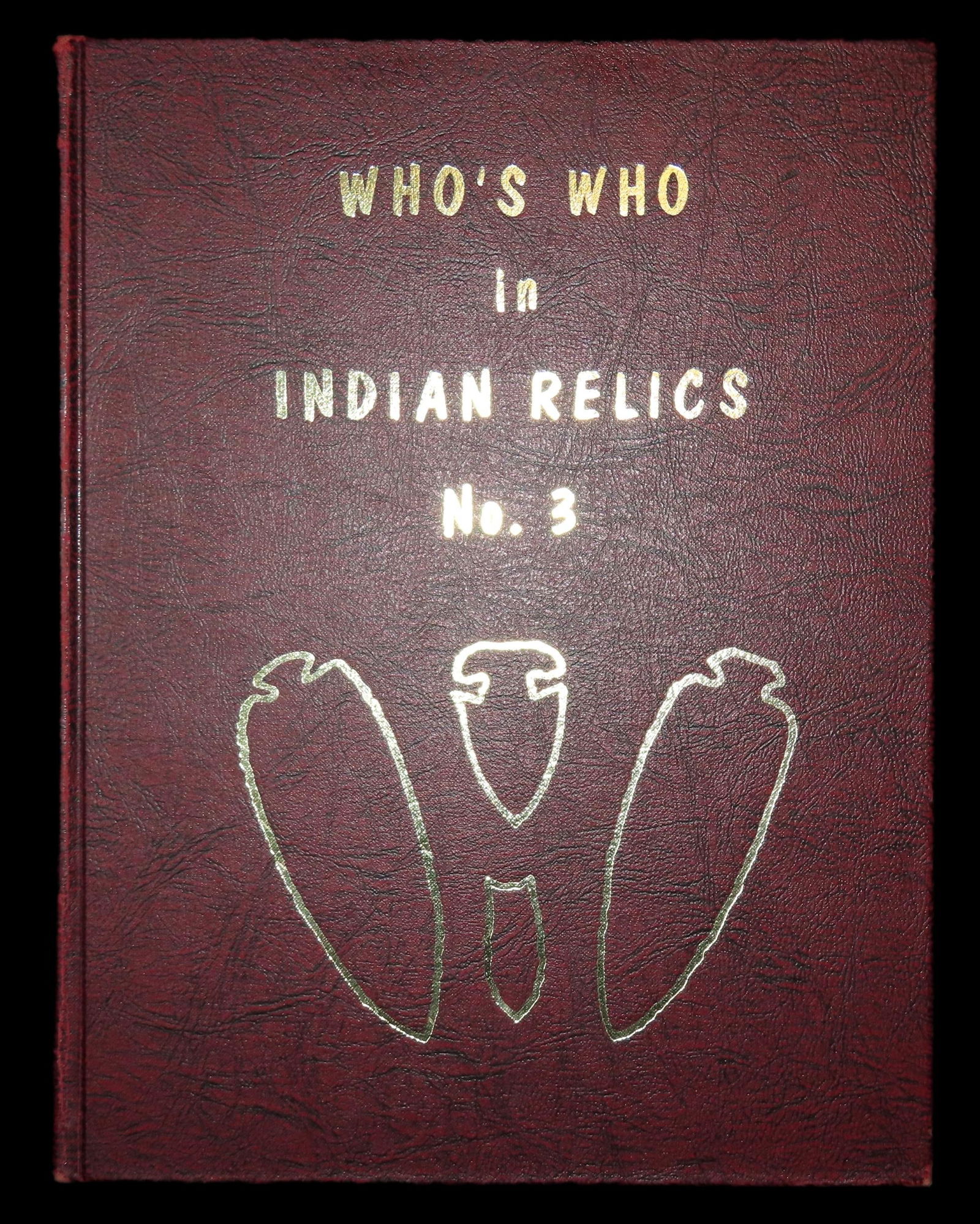 SIGNED FIRST EDITION WHO'S WHO IN INDIAN RELICS #3, 1972, NICE CONDITION, HARDBACK, 400 PAGES, MANY (1 of 3)