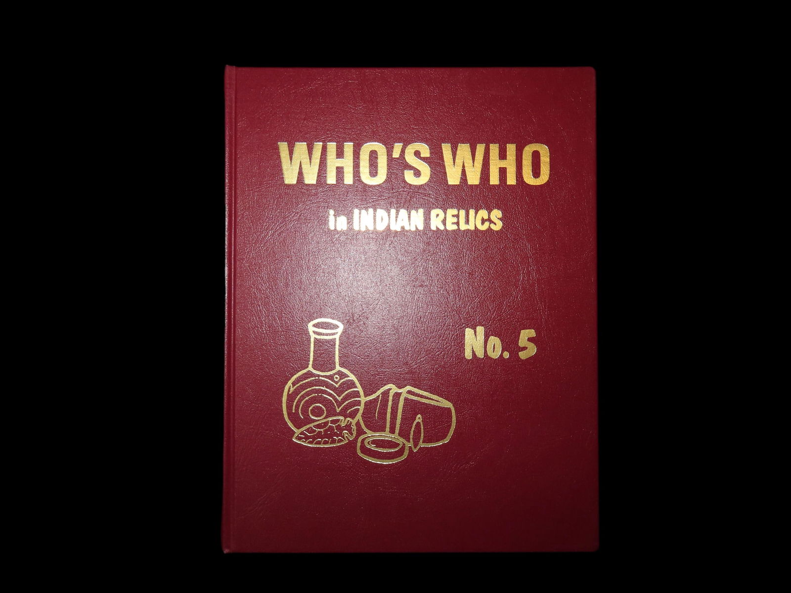 WHO'S WHO IN INDIAN RELICS #5, SECOND PRINTING, LIKE NEW CONDITION, HARDBACK, 340 PAGES, MANY GREAT (1 of 2)