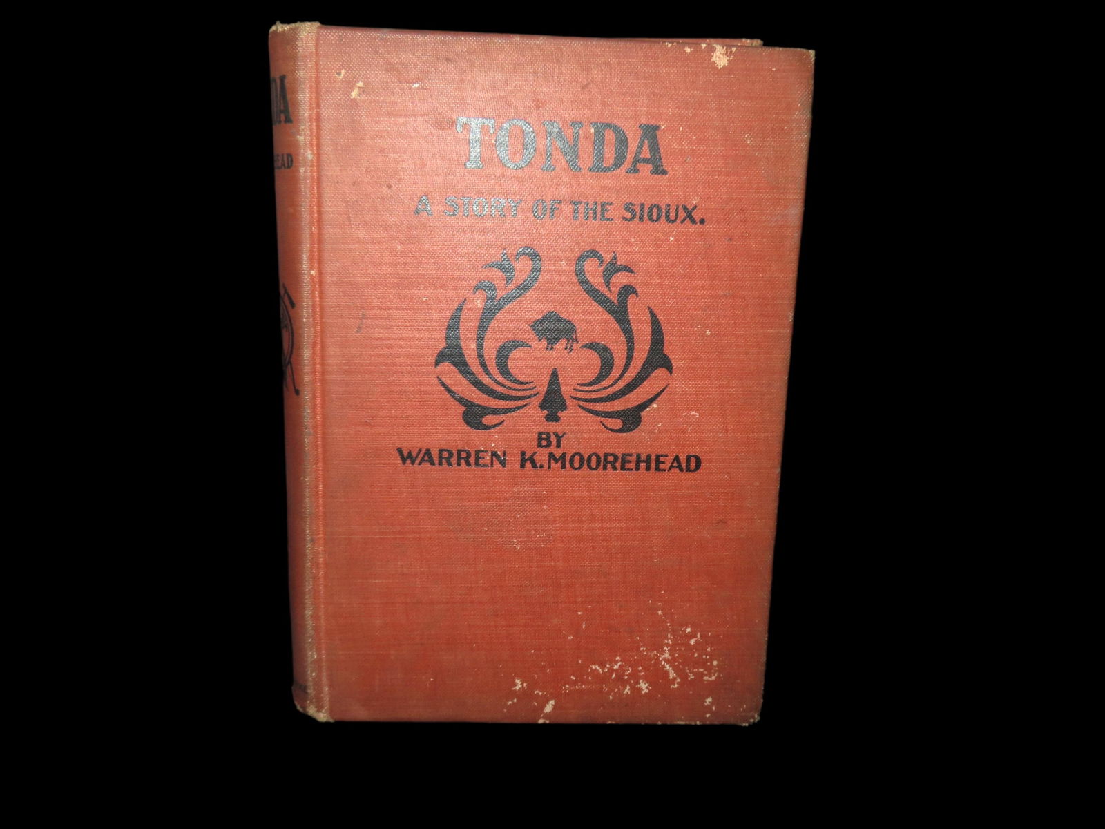 1904 FIRST EDITION; "TONDA, A STORY OF THE SIOUX" BOOK WRITTEN BY WARREN K. MOOREHEAD, GREAT (1 of 2)
