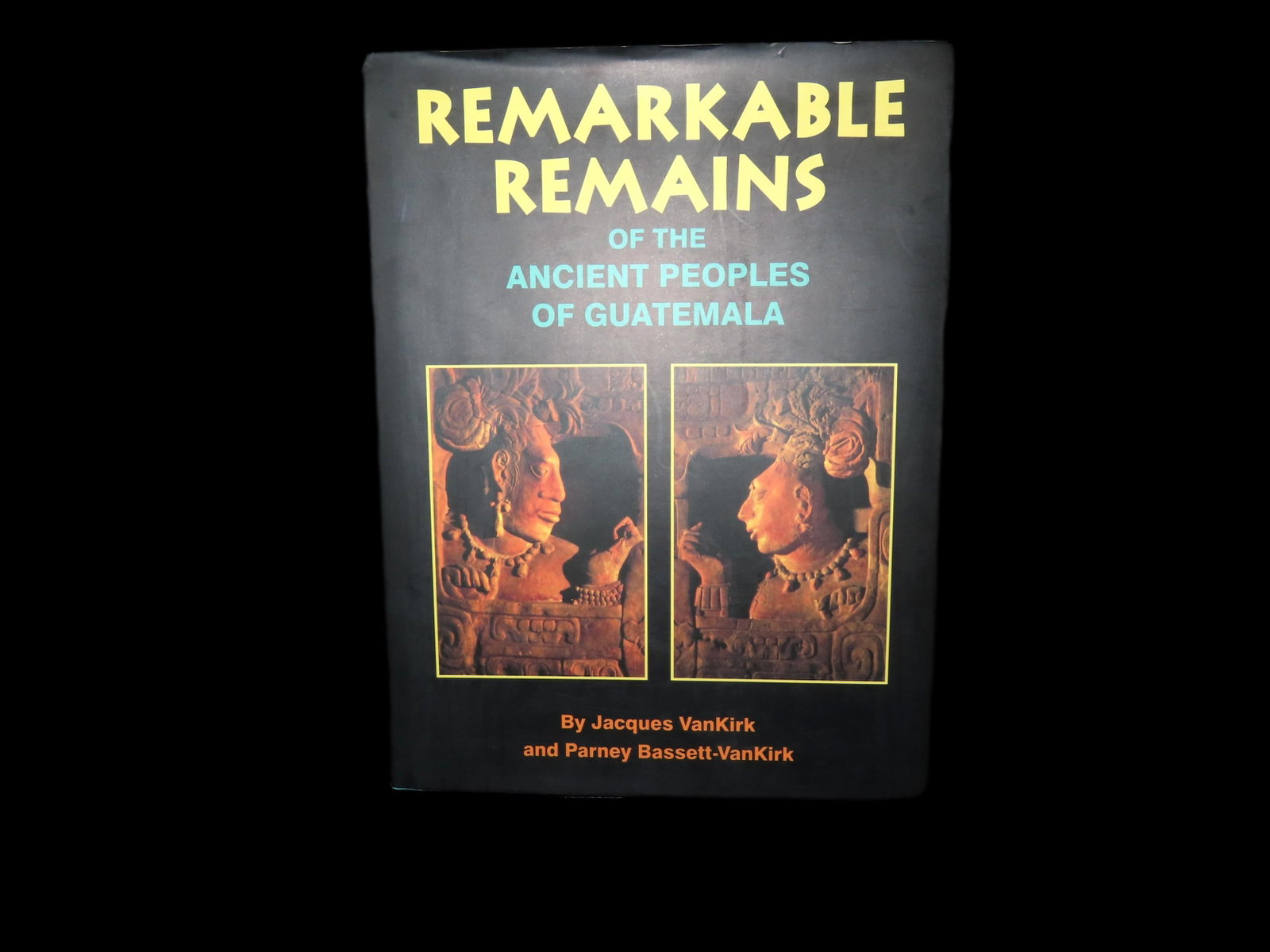 REMARKABLE REMAINS OF THE ANCIENT PEOPLES OF GUATEMALA, BRAND NEW CONDITION, HARDBACK, 243 PAGES,: REMARKABLE REMAINS OF THE ANCIENT PEOPLES OF GUATEMALA, BRAND NEW CONDITION, HARDBACK, 243 PAGES, WEALTH OF INFO & PICS