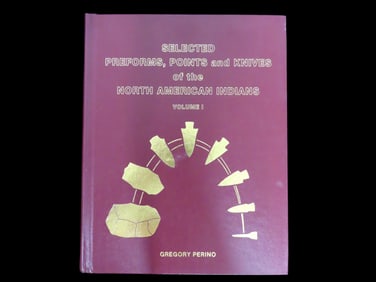 First Edition: Selected Preforms, Points & Knives of the North American Indian, Gregory Perino,