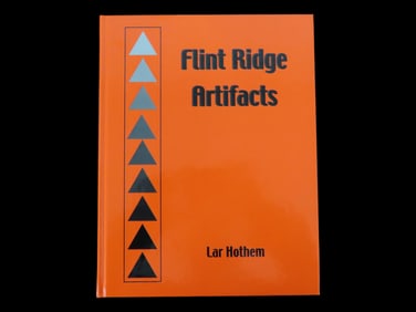 Flint Ridge Artifacts, Hardback, First Edition, Brand New, by Lar Hothem, 251 Pages full of