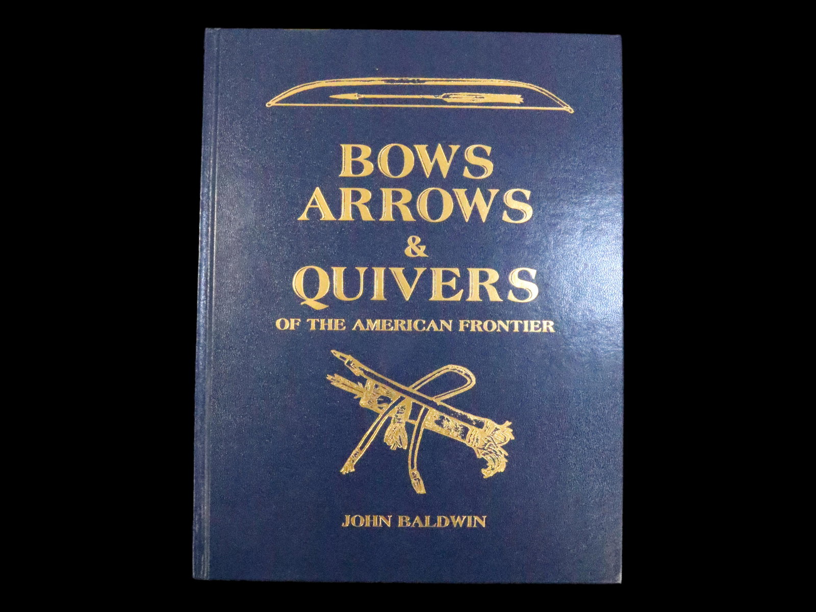 Signed First Edition: Bows Arrows & Quivers of the American Frontier by John Baldwin, Like New (1 of 7)