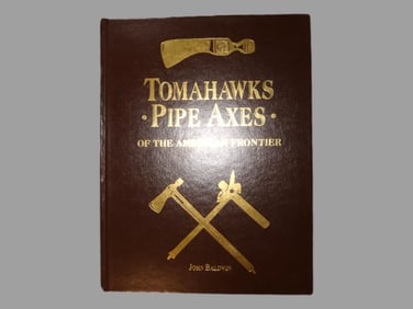 Signed First Edition: Tomahawks & Pipe Axes by John Baldwin, Like New Condition, Great hard to find