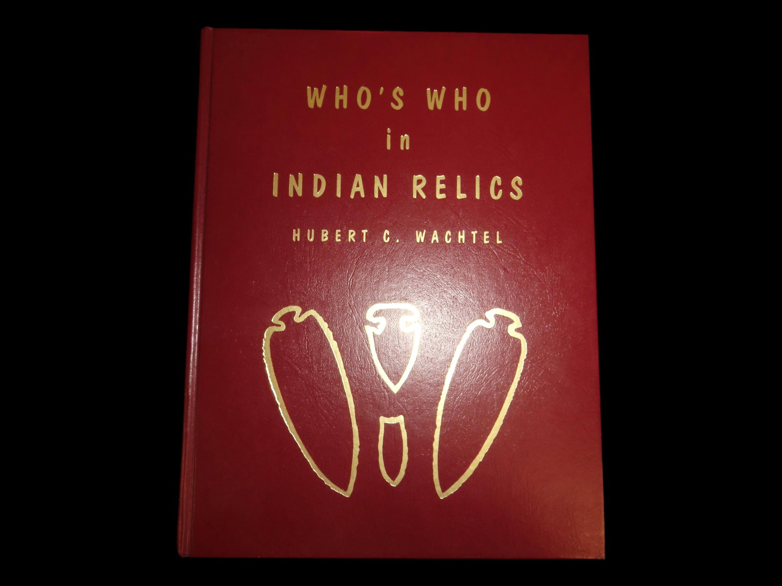 WHO'S WHO IN INDIAN RELICS #1, GREAT LIKE NEW CONDITION, HARDBACK, 254 PAGES, MANY GREAT OLD TIME (1 of 6)