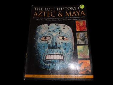 THE LOST HISTORY OF AZTEC & MAYA, CHARLES PHILLIPS, 256 PAGES, TONS OF GREAT PICTURES & INFO