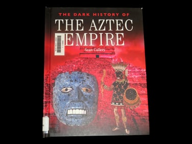 THE DARK HISTORY OF THE AZTEC EMPIRE, HARDBACK, 64 PAGES, 47 FULL COLOR PHOTOS & LOTS OF