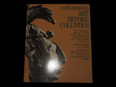 ART BEFORE COLUMBUS, THE ART OF ANCIENT MEXICO, 256 PAGES. 1963. THIS BOOK COVERS MORE CULTURES THAN