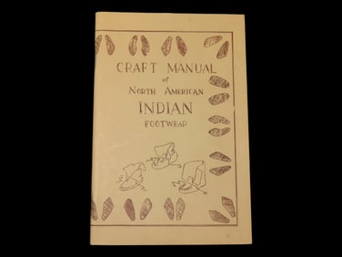 CRAFT MANUAL OF NORTH AMERICAN INDIAN FOOTWEAR, 1969, 72 PAGES. SHOWS THE DIFFERENT STYLES, SHAPES,