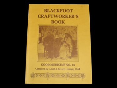 BLACKFOOT CRAFTWORKER'S BOOK, GREAT BOOK ON HISTORIC ARTIFACTS FROM BEADED MOCCASINS, KNIFE SHEATHS,