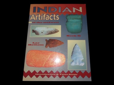 INDIAN ARTIFACTS OF THE MIDWEST II, ID & PRICE GUIDE ON ARROWHEADS & ARTIFACTS  FROM PALEO TO
