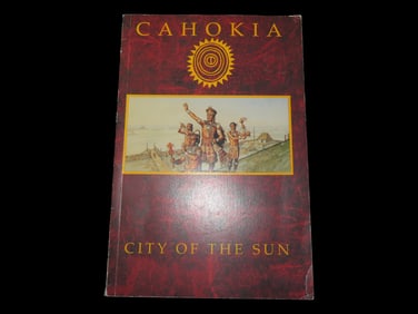 CAHOKIA, CITY OF THE SUN, 1992, 72 PAGES FULL OF PICS AND INFO ON THE WONDERFUL CAHOKIA MOUNDS SITE