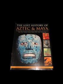 THE LOST HISTORY OF AZTEC & MAYA, CHARLES PHILLIPS, 256 PAGES, TONS OF GREAT PICTURES & INFO