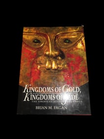 KINGDOMS OF GOLD, KINGDOMS OF JADE, HARDBACK, 260 PAGES. MAINLY DISCUSSES THE MAYA, OLMEC, AZTEC,