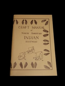 CRAFT MANUAL OF NORTH AMERICAN INDIAN FOOTWEAR, 1969, 72 PAGES. SHOWS THE DIFFERENT STYLES, SHAPES,