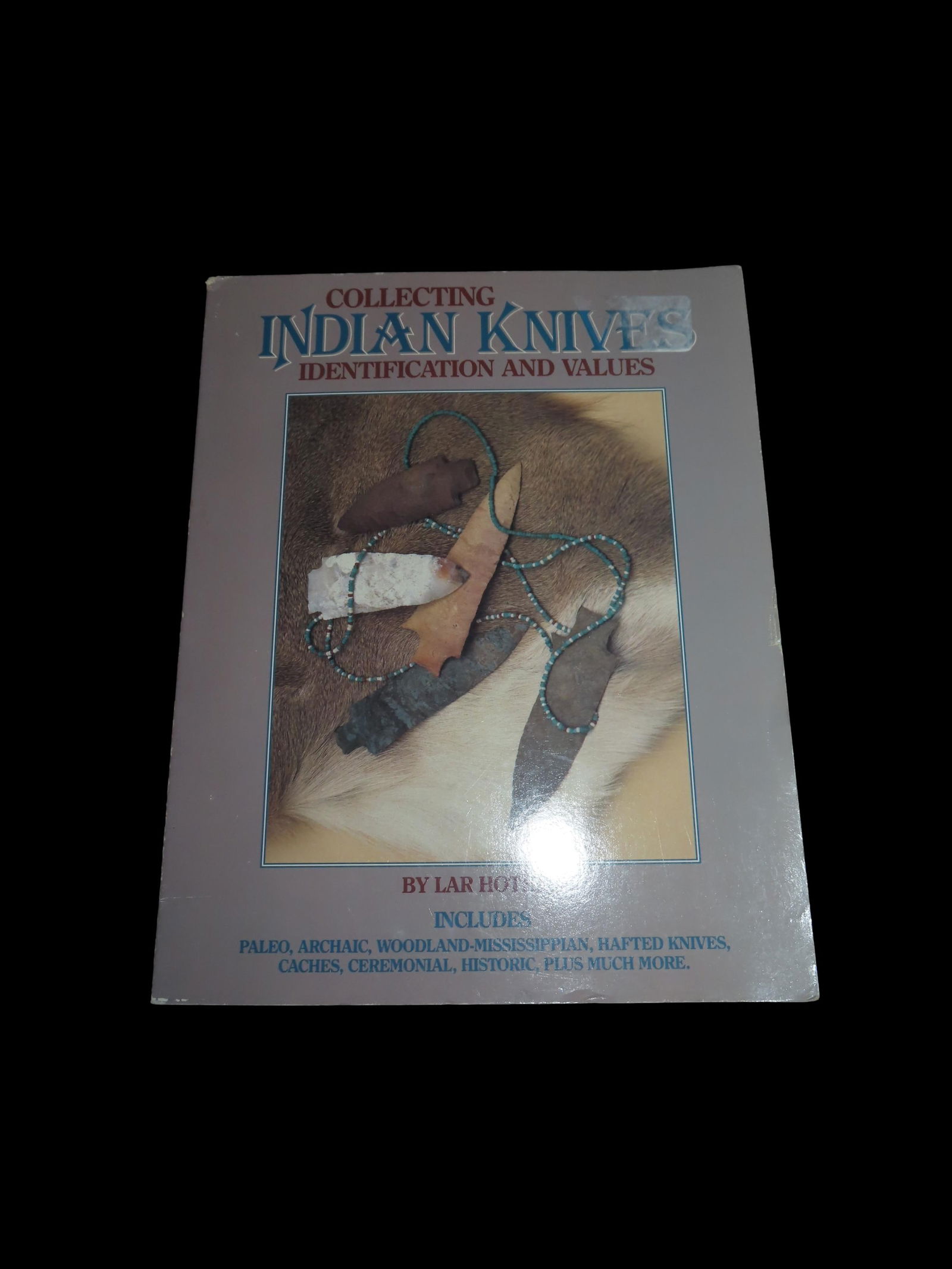 COLLECTING INDIAN KNIVES, IDENTIFICATION & VALUES, 152 PAGES FULL OF ARROWHEADS & BLADES, PALEO TO (1 of 4)