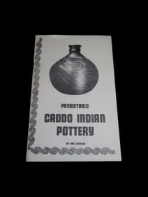 PREHISTORIC CADDO INDIAN POTTERY, 1981, BY SAM JOHNSON, 56 PAGES FULL OF SHOWING ALL THE DIFFERENT