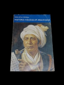 HISTORIC INDIANS OF ARKANSAS, 1992, 132 PAGES OF INFO & PICS ON HISTORICAL ERA NATIVE AMERICANS OF