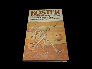 Koster Americans in Search of Their Prehistoric Past by Stuart Struever & Felicia Antonelli Holton