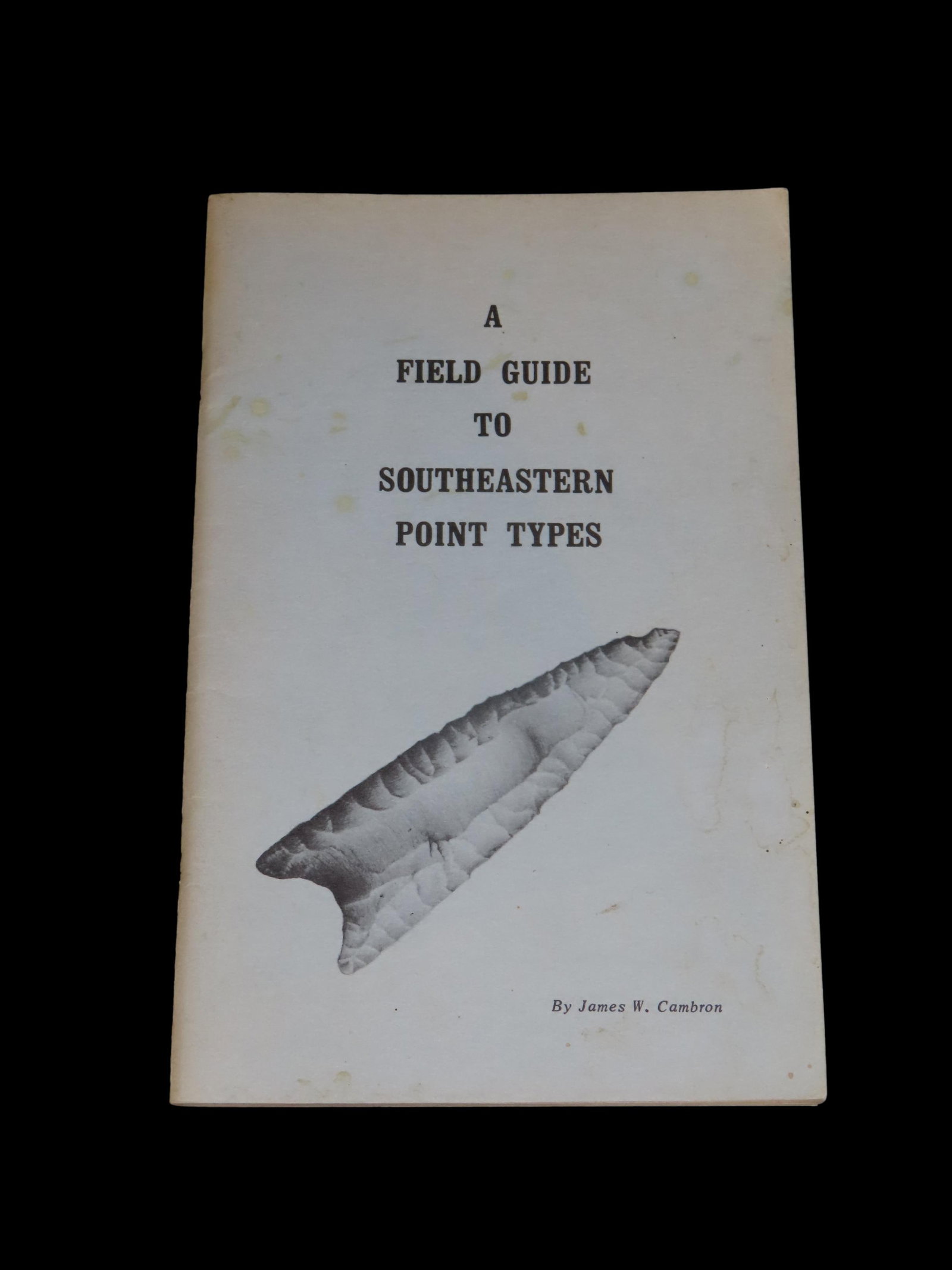 A Field Guide to Southeastern Point Types, By James W. Cambron: A Field Guide to Southeastern Point Types, By James W. Cambron