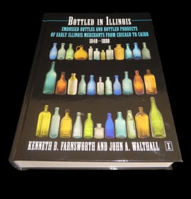 Bottles in Illinois Book 1840 - 1880 by Kenneth Farnsworth, John Walthall