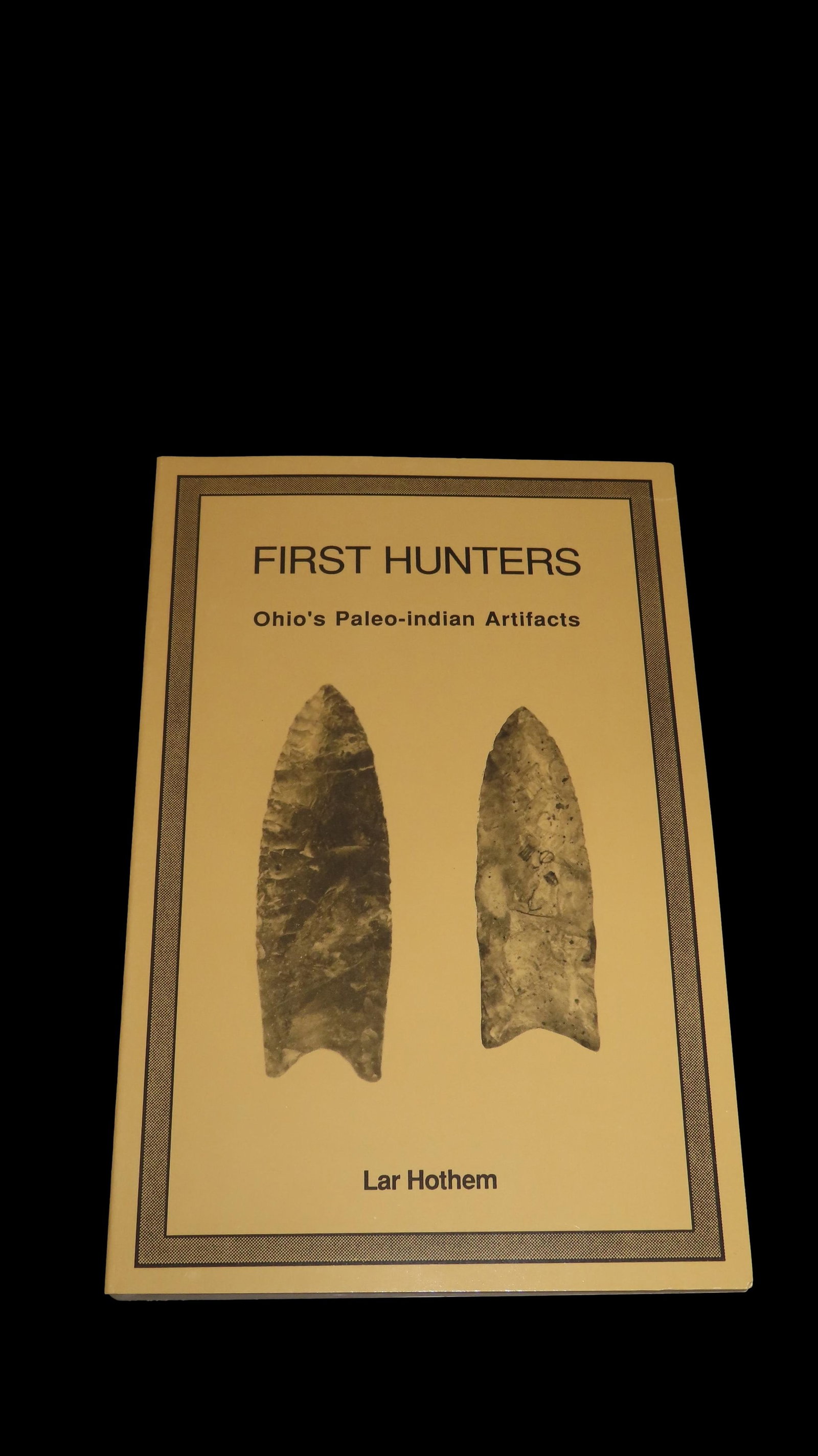 First Hunters, Ohio's Paleo-indian Artifacts by Lar Hothem - BOOK (1 of 5)