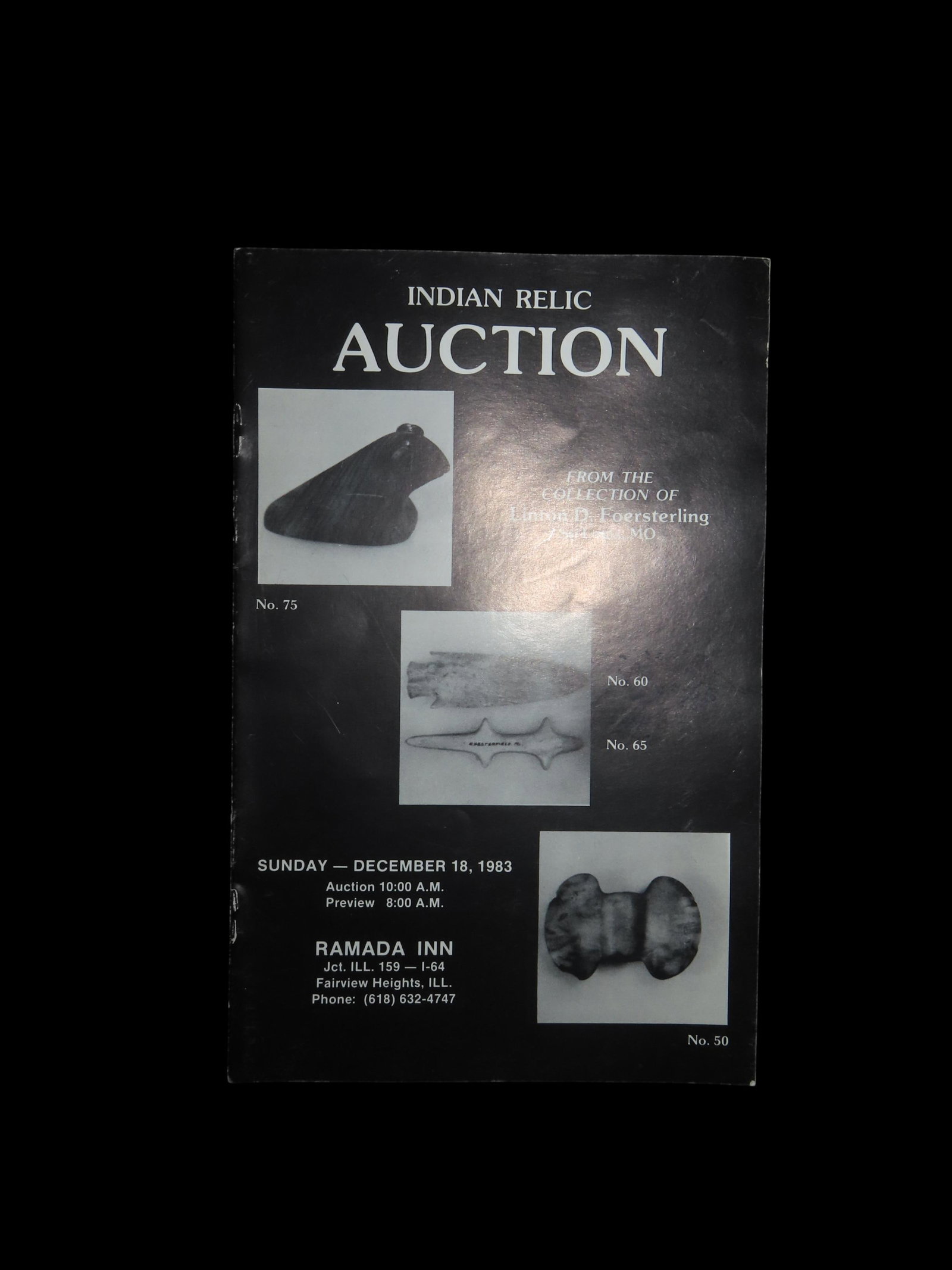 Indian Relic Auction Catalog. Linton D. Foersterling Collection. St. Louis, Missouri. December 18,: Indian Relic Auction Catalog. Linton D. Foersterling Collection. St. Louis, Missouri. December 18, 1983.