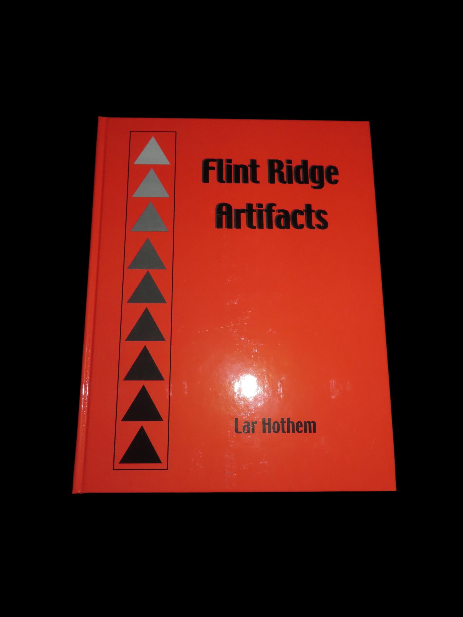 Flint Ridge Artifacts, Hardback, First Edition, Brand New, by Lar Hothem, 251 Pages full of: Flint Ridge Artifacts, Hardback, First Edition, Brand New, by Lar Hothem, 251 Pages full of Beautiful Flint Ridge Arrowheads, Dovetail, Hopewell, Clovis, Thebes, Etc.