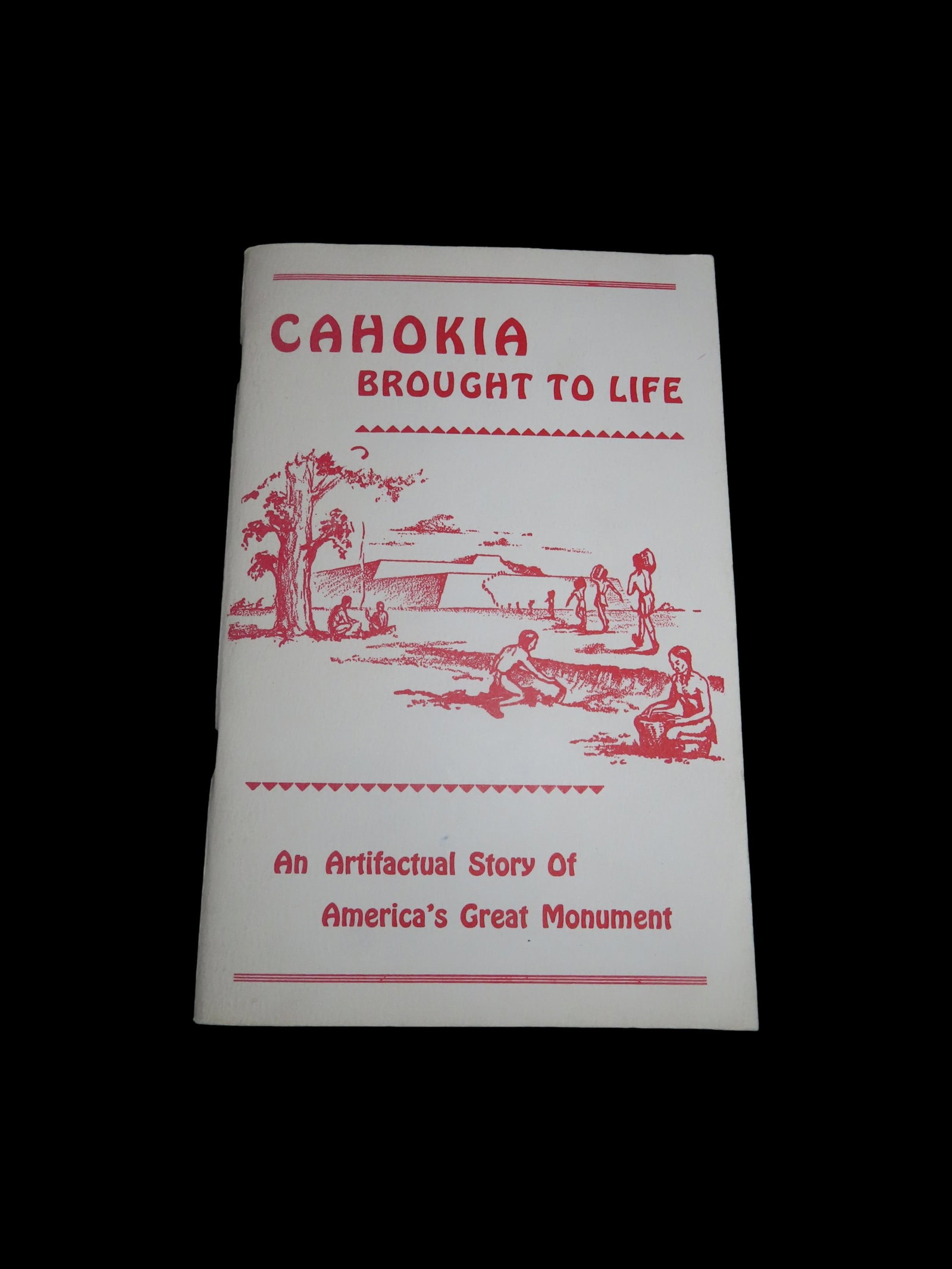 Cahokia Brought To Life, over 90 Pages with Tons of Info & Pictures on Relics & Artifacts from the: Cahokia Brought To Life, over 90 Pages with Tons of Info & Pictures on Relics & Artifacts from the Cahokia Mounds & Surrounding Area