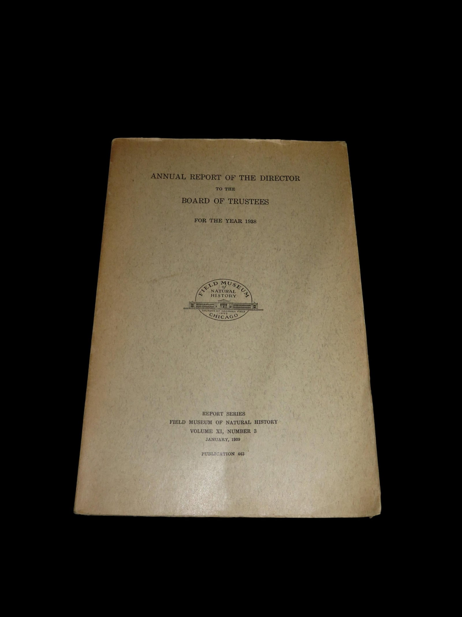 1939 First Edition, Field Musuem of Natural History Annual Report of the Directors to the Board of: 1939 First Edition, Field Musuem of Natural History Annual Report of the Directors to the Board of Trustees, 160+ Pages