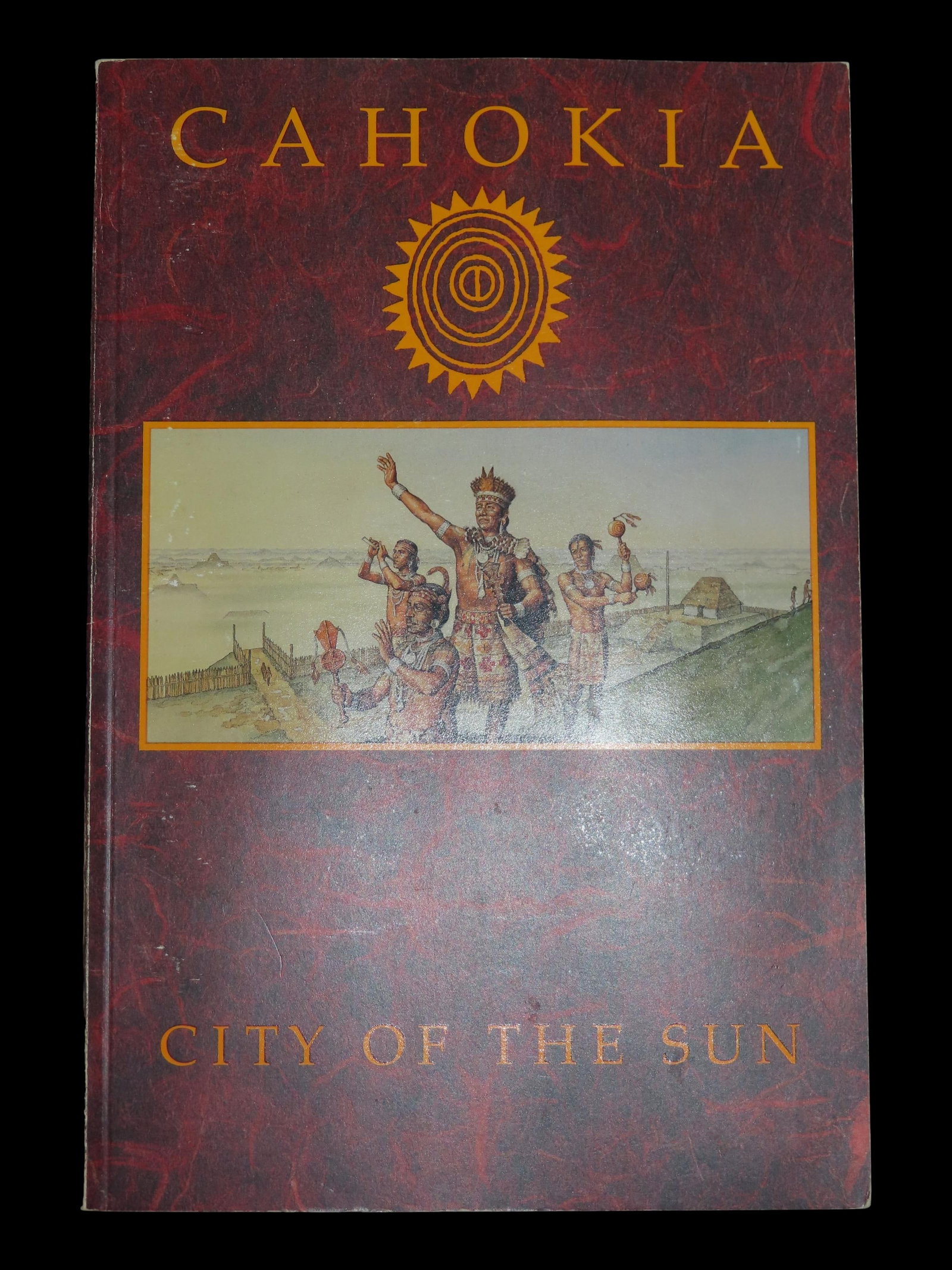 Cahokia: City of the Sun, Published by the Cahokia Mounds Museum Society: Cahokia: City of the Sun, Published by the Cahokia Mounds Museum Society