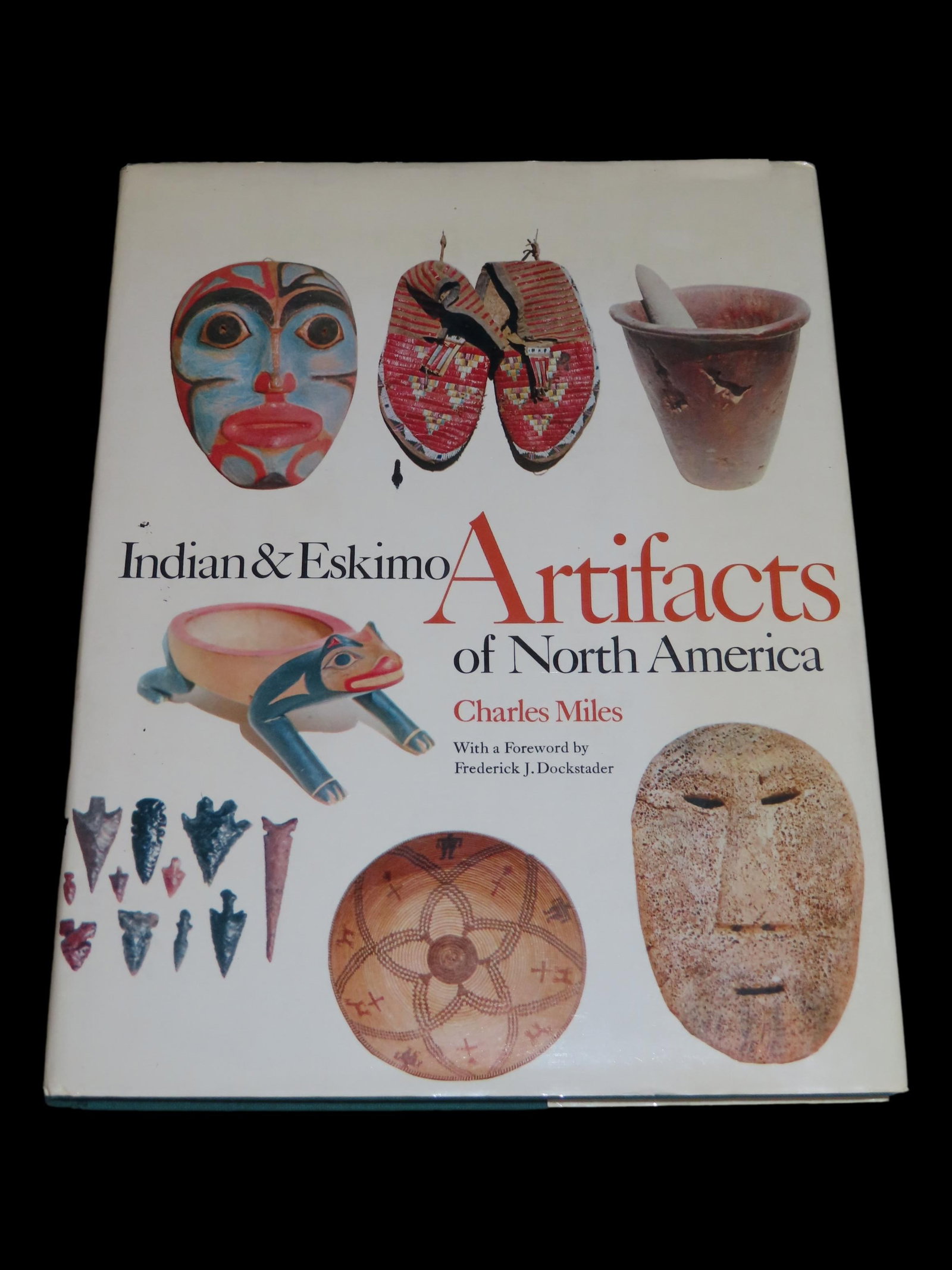Indian & Eskimo Artifacts of North America by Charles Miles, 1st Edition: Indian & Eskimo Artifacts of North America by Charles Miles, 1st Edition