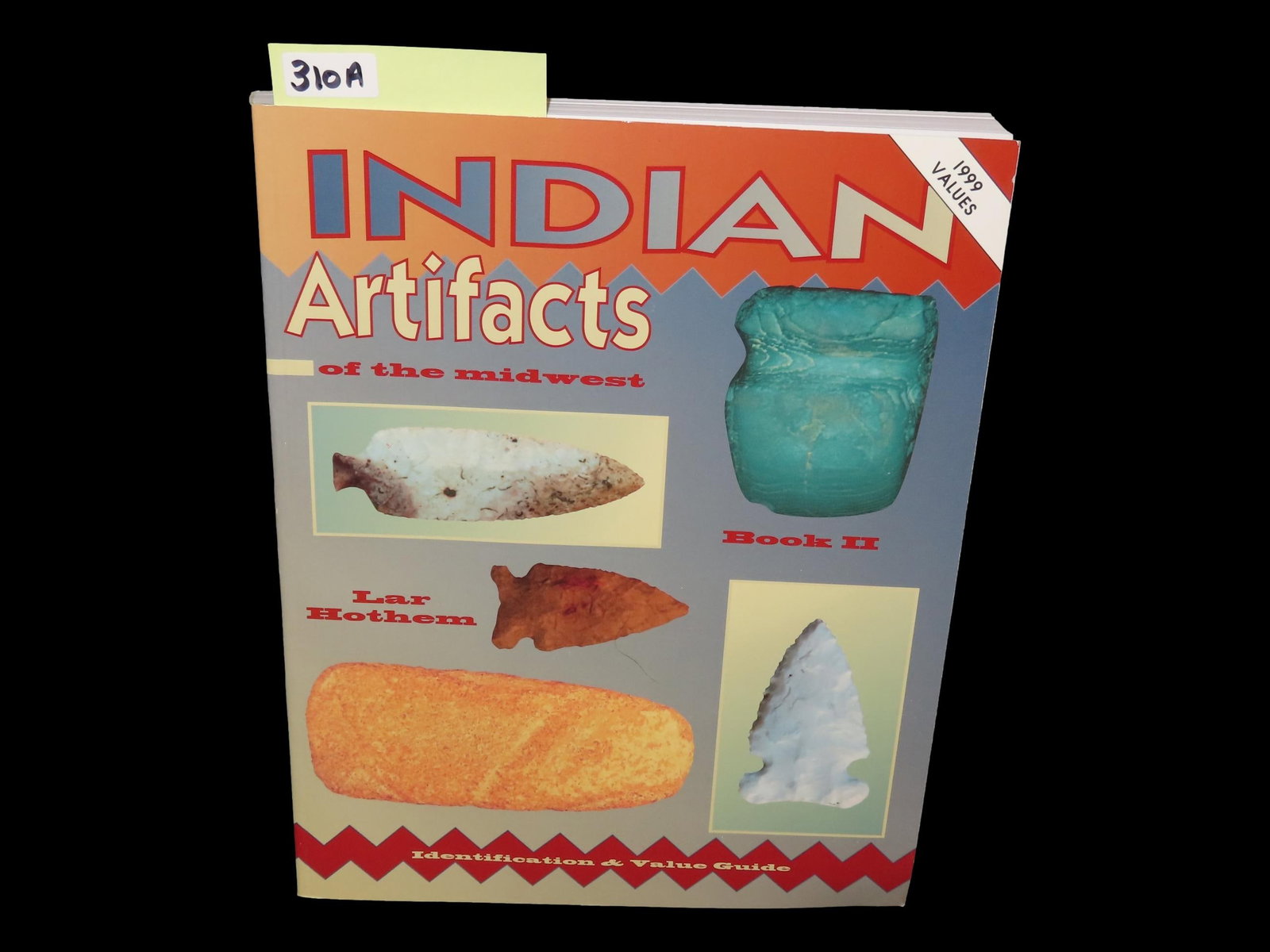 INDIAN ARTIFACTS OF THE MIDWEST: BOOK 2 BY LAR HOTHEM - BOOK (1 of 4)