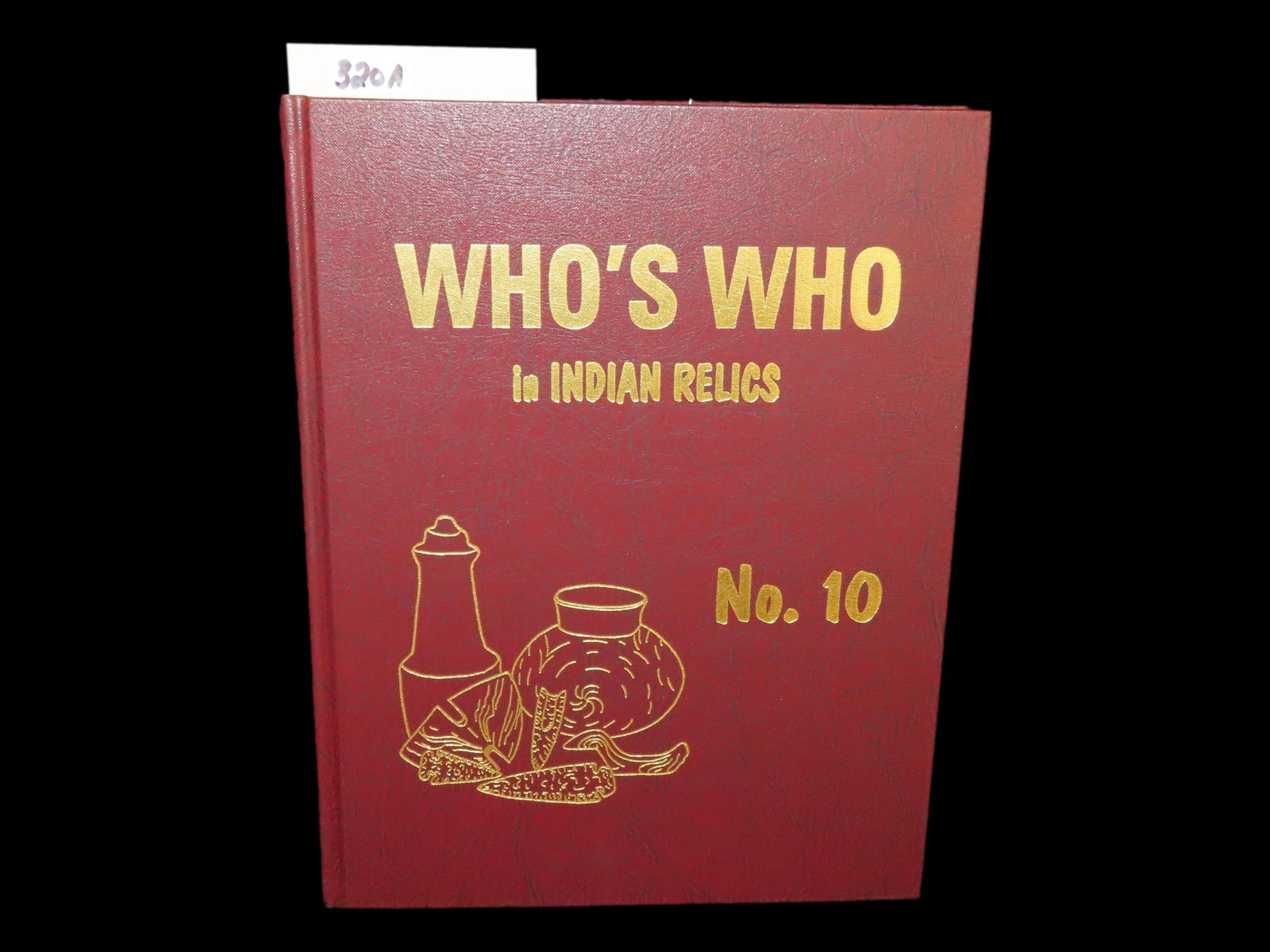 WHO'S WHO IN INDIAN RELICS NO. 10 - BOOK: WHO'S WHO IN INDIAN RELICS NO. 10 - BOOK