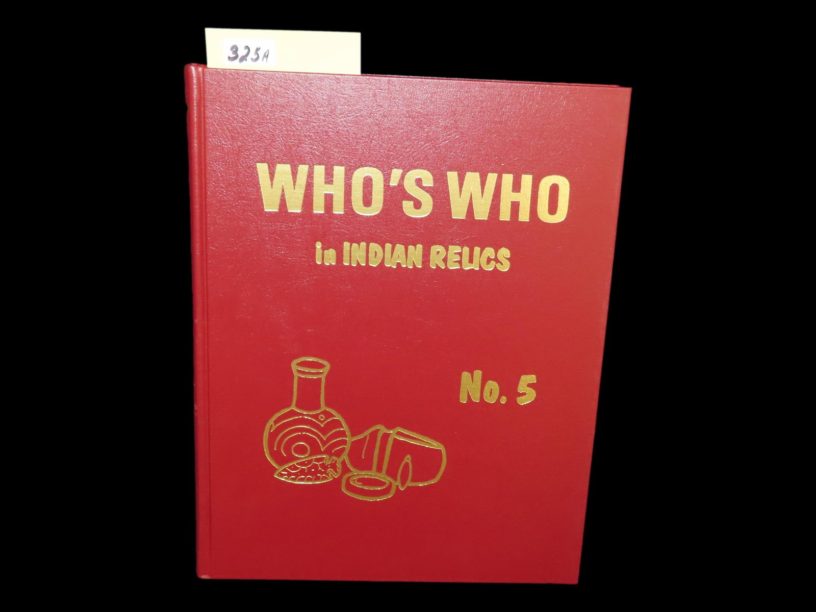 WHO'S WHO IN INDIAN RELICS NO. 5 - BOOK: WHO'S WHO IN INDIAN RELICS NO. 5 - BOOK