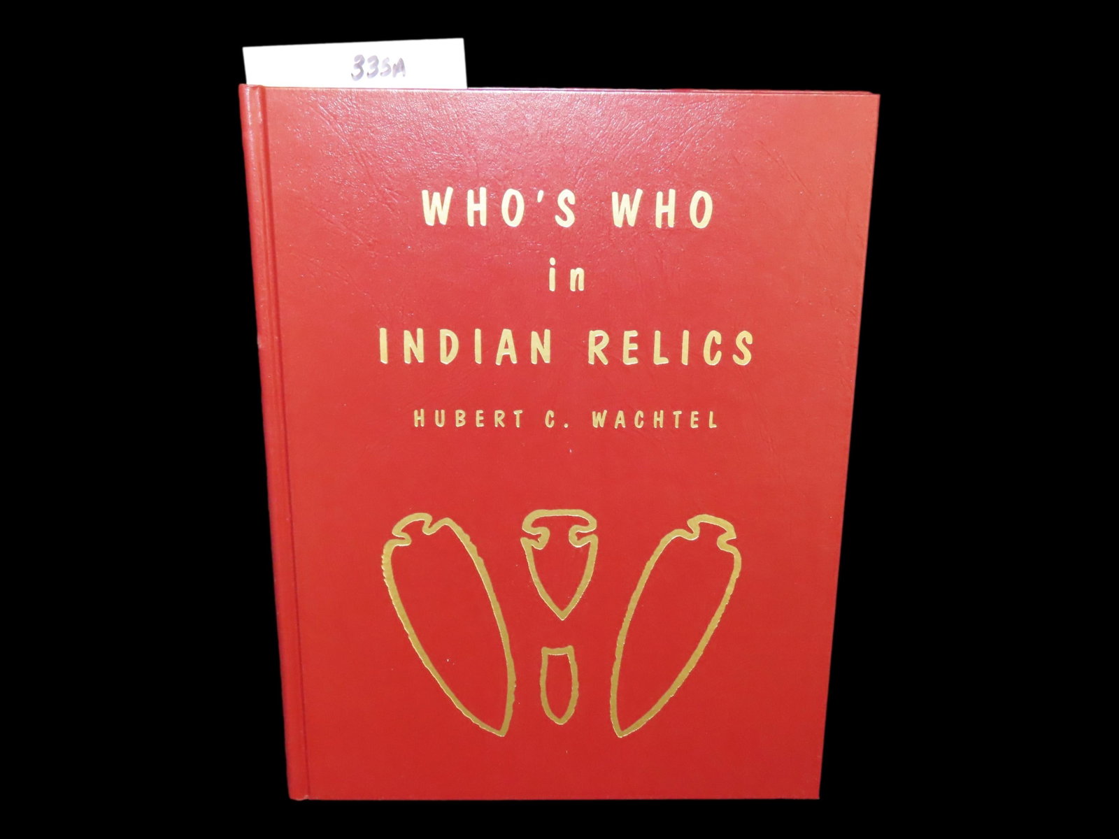 WHO'S WHO IN INDIAN RELICS - BOOK: WHO'S WHO IN INDIAN RELICS - BOOK